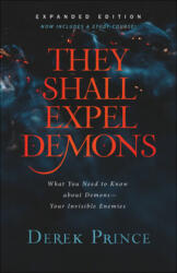 They Shall Expel Demons: What You Need to Know about Demons--Your Invisible Enemies (ISBN: 9780800799601)