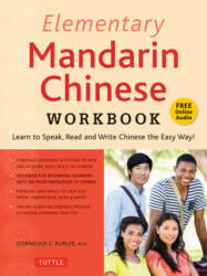 Elementary Mandarin Chinese Workbook: Learn to Speak, Read and Write Chinese the Easy Way! (Companion Audio) - Cornelius C. Kubler (ISBN: 9780804851251)
