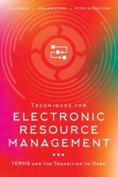 Techniques for Electronic Resource Management: TERMS and the Transition to Open (ISBN: 9780838919040)