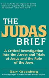 The Judas Brief: A Critical Investigation Into the Arrest and Trials of Jesus and the Role of the Jews (ISBN: 9780981496641)