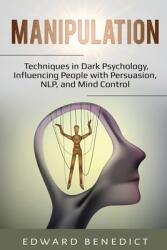 Manipulation: Techniques in Dark Psychology Influencing People with Persuasion NLP and Mind Control (ISBN: 9781087861968)
