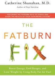 The Fatburn Fix: Feel Great, Lose Weight, and Get Fit by Using Body Fat for Fuel (ISBN: 9781250114495)