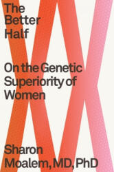 The Better Half: On the Genetic Superiority of Women - Sharon Moalem (ISBN: 9781250174789)