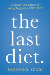 The Last Diet. : Discover the Secret to Losing Weight - For Good (ISBN: 9781250251992)