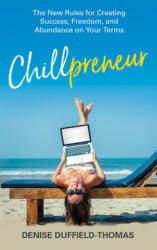 Chillpreneur: The New Rules for Creating Success, Freedom, and Abundance on Your Terms (ISBN: 9781401960629)