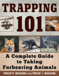 Trapping 101: A Complete Guide to Taking Furbearing Animals - Philip Massaro (ISBN: 9781510716339)