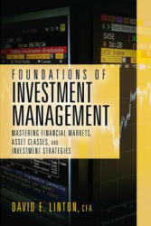 Foundations of Investment Management: Mastering Financial Markets Asset Classes and Investment Strategies (ISBN: 9781604271652)