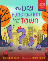 The Day Punctuation Came to Town: Volume 2 - Kimberlee Gard, Sandie Sonke (ISBN: 9781641701457)