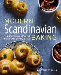 Modern Scandinavian Baking: A Cookbook of Sweet Treats and Savory Bakes (ISBN: 9781646116188)