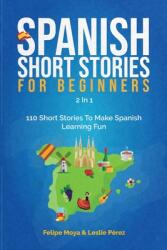 Spanish Short Stories For Beginners 2 In 1: 110 Short Stories To Make Spanish Learning Fun (ISBN: 9781646960385)