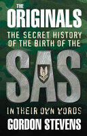 The Originals: The Secret History of the Birth of the SAS: In Their Own Words (ISBN: 9780091901820)