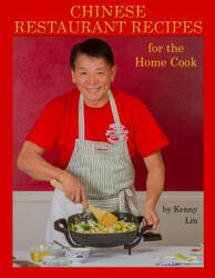 Chinese Restaurant Recipes for the Home Cook - Kenny Lin, Greg Eans, Eric Adams (ISBN: 9781503169494)