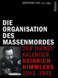 Die Organisation des Terrors - Der Dienstkalender Heinrich Himmlers 1943-1945 - Matthias Uhl, Martin Holler, Jean-Luc Leleu, Dieter Pohl, Thomas Pruschwitz (ISBN: 9783492058964)