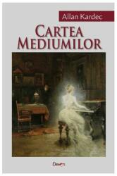 Cartea mediumilor - Allan Kardec (ISBN: 9789737019462)