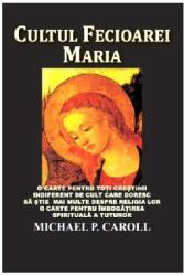 Cultul Fecioarei Maria - Michael P. Carroll (ISBN: 9789737018854)