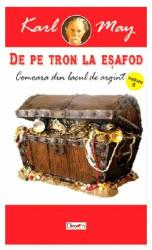De pe tron la esafod 6 Comoara din Lacul de Argint - Karl May (ISBN: 9789737018830)