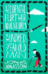Accidental Further Adventures of the Hundred-Year-Old Man - Jonas Jonasson (ISBN: 9780008304928)