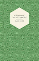 Dashenka or The Life of a Puppy - Karel Capek (ISBN: 9781447422716)