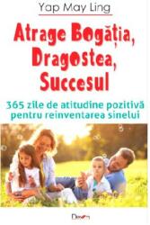 Atrage Bogatia, Dragostea, Bucuria 365 zile - Yap May (ISBN: 9789737018779)