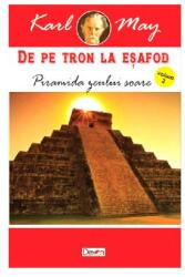 Piramida zeului soare. De pe tron la eșafod Vol. 2 (ISBN: 9789737017857)