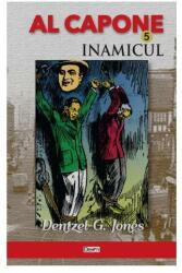 Al Capone volumul 5. Inamicul - Dentzel G. Jones (ISBN: 9789737017673)
