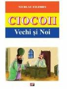 Ciocoii Vechi si Noi - Nicolae Filimon (ISBN: 9789737013941)
