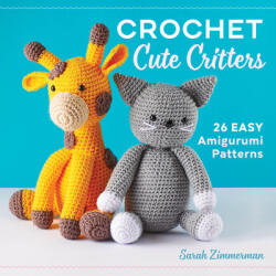 Crochet Cute Critters: 26 Easy Amigurumi Patterns (ISBN: 9781641522304)