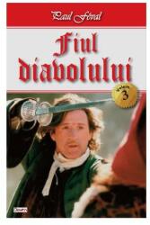 Fiul diavolului volumul 3 - Paul Feval (ISBN: 9789737016966)