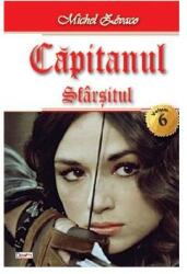 Capitanul volumul 6 Sfarsitul - Michel Zevaco (ISBN: 9789737015785)