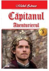 Capitanul volumul 2. Aventurierul - Michel Zevaco (ISBN: 9789737015747)