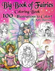 Big Book of Fairies Coloring Book - 100 Pages of Flower Fairies, Celestial Fairies, and Fairies with their Companions - Molly Harrison (ISBN: 9781709500152)