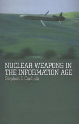 Nuclear Weapons in the Information Age - Stephen J Cimbala (2012)