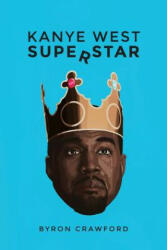 Kanye West Superstar - Byron Crawford, Theotis Jones (ISBN: 9781500586188)