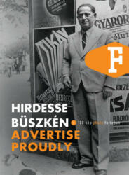 HIRDESSE BÜSZKÉN - ADVERTISE PROUDLY (ISBN: 9786158109949)