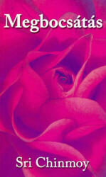Sri Chinmoy - Megbocsátás (ISBN: 9789639793590)
