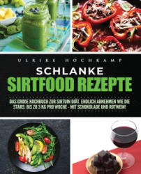 Schlanke Sirtfood Rezepte (ISBN: 9781647800505)