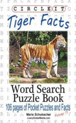 Circle It, Tiger Facts, Word Search, Puzzle Book - Lowry Global Media LLC, Maria Schumacher (ISBN: 9781938625718)