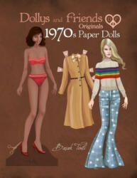 Dollys and Friends Originals 1970s Paper Dolls: Seventies Vintage Fashion Dress Up Paper Doll Collection - Basak Tinli, Dollys and Friends (ISBN: 9781698994291)