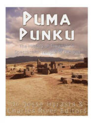 Puma Punku: The History of Tiwanaku's Spectacular Temple of the Sun - Charles River Editors (ISBN: 9781542468602)
