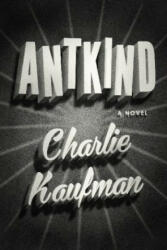 Antkind - Charlie Kaufman (ISBN: 9780593229156)