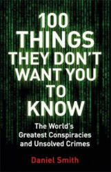 100 Things They Don't Want You To Know - Daniel Smith (ISBN: 9781786488503)