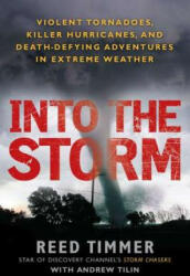 Into the Storm - Reed Timmer, Andrew Tilin (ISBN: 9780451234599)