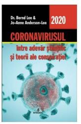 Coronavirusul, intre adevar stiintific si teorii ale conspiratiei - Bernd Lee, Jo-Anne Anderson-Lee (ISBN: 9786069923504)