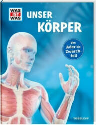 WAS IST WAS Unser Körper - Andrea Weller-Essers, Tessloff Verlag (ISBN: 9783788621896)