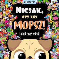 Nicsak, ott egy mopsz! (2020)
