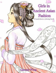 Girls in Ancient Asian Fashion - A hand-drawn coloring book - Queenie Wong (ISBN: 9781725982239)