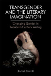 Transgender and the Literary Imagination - Rachel Carroll (ISBN: 9781474462723)