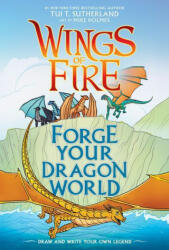 Forge Your Dragon World: A Wings of Fire Creative Guide - Tui T. Sutherland (ISBN: 9781338634778)