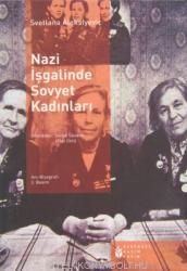 Svetlana Alexiévich: Nazi Işgalinde Sovyet Kadinlari (ISBN: 9789756525272)