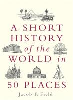 A Short History of the World in 50 Places (2020)